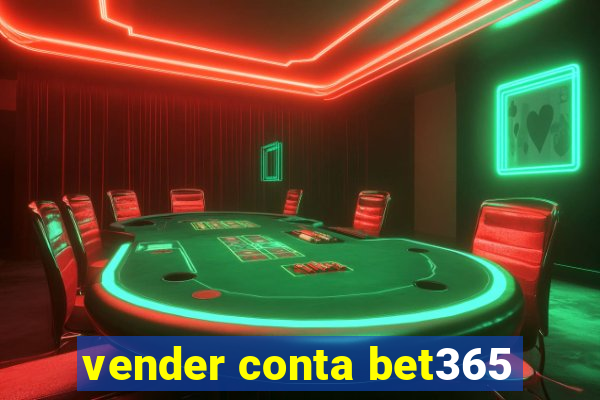 vender conta bet365